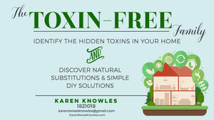 Decrease your toxic load! Identify and eliminate the hidden toxins in your home