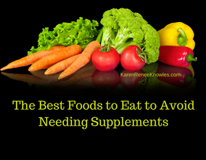 The Best Foods to Eat to Avoid Needing Supplements